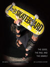 The Skateboard (eBook): The Good, the Rad, and the Gnarly: An Illustrated History
